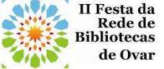 II Festa da Rede de Bibliotecas de Ovar