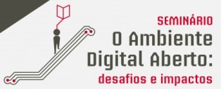Seminário «O Ambiente Digital Aberto: desafios e impactos»