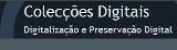 Colecções Digitais - Digitalização e Preservação Digital