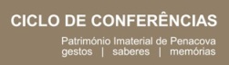 Ciclo de conferências «Património imaterial de Penacova: gestos, saberes e memórias»