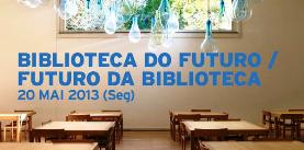 «Biblioteca do Futuro / Futuro da Biblioteca»