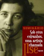 Seminário «Sob céus estranhos, uma artista chamada Ilse»
