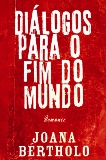 «Diálogos para o fim do mundo» de Joana Bértholo