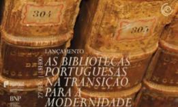 Apresentação do livro «As Bibliotecas Portuguesas na Transição para a Modernidade»