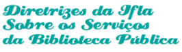 Diretrizes da IFLA sobre os Serviços da Biblioteca Pública