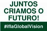 IFLA Global Vision  - Juntos criamos o futuro